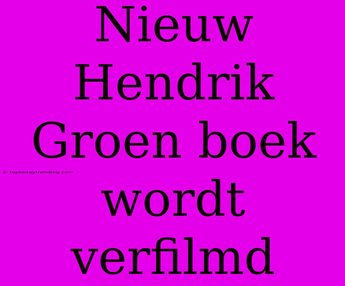 Nieuw Hendrik Groen Boek Wordt Verfilmd