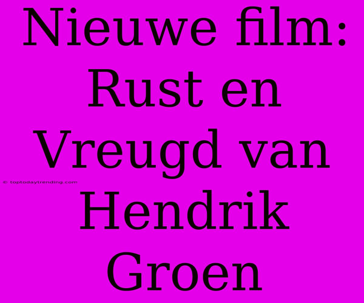 Nieuwe Film: Rust En Vreugd Van Hendrik Groen