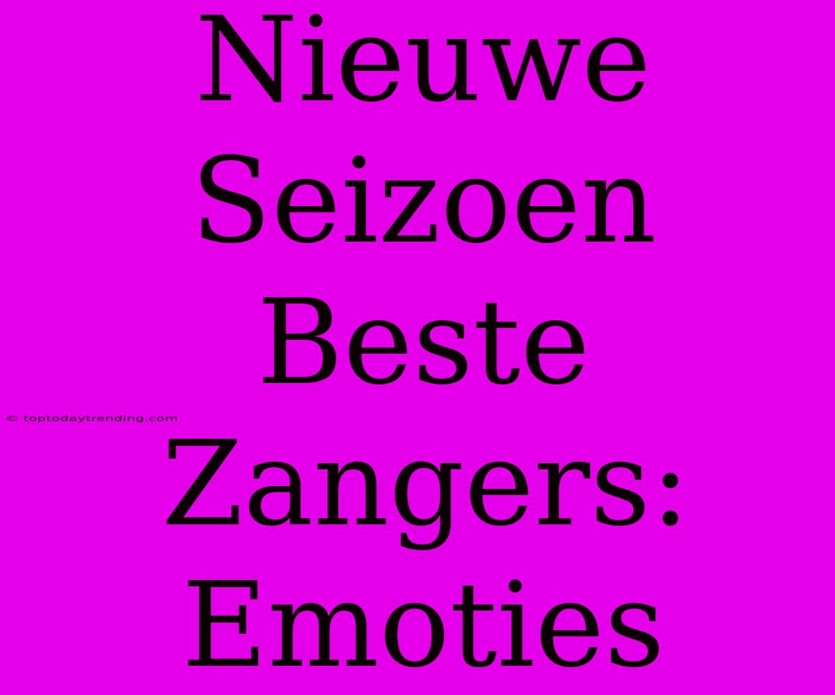 Nieuwe Seizoen Beste Zangers: Emoties