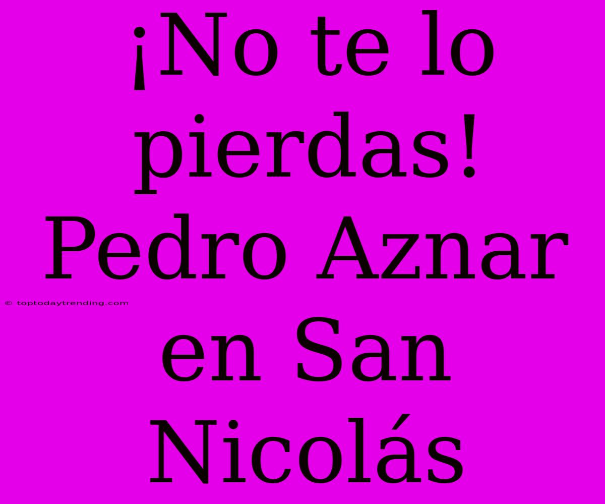 ¡No Te Lo Pierdas! Pedro Aznar En San Nicolás