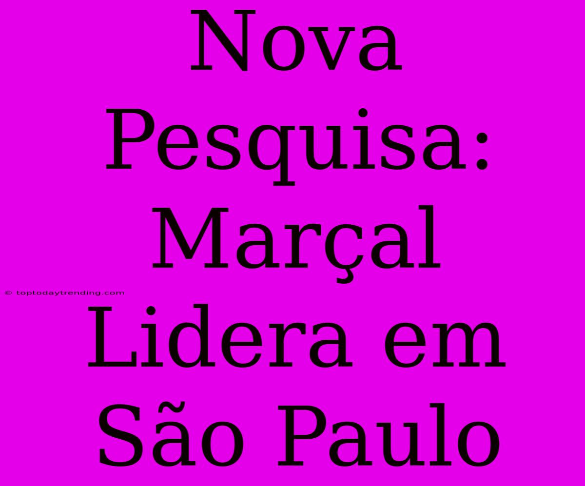 Nova Pesquisa: Marçal Lidera Em São Paulo