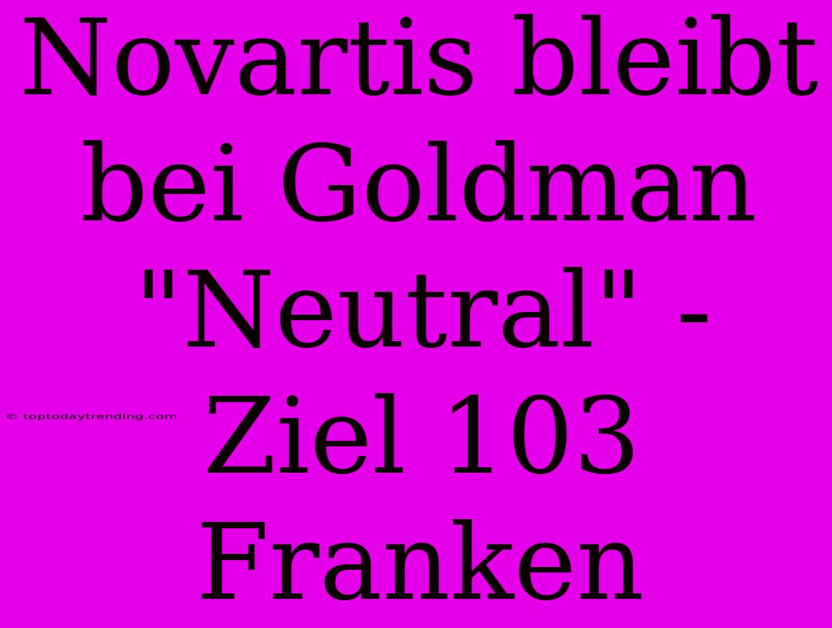 Novartis Bleibt Bei Goldman 