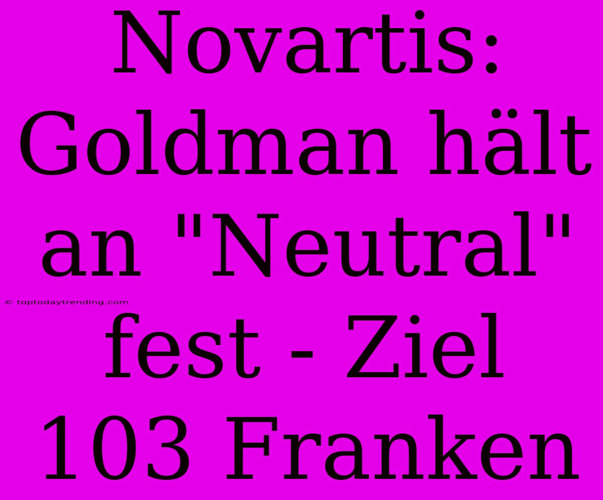 Novartis: Goldman Hält An 