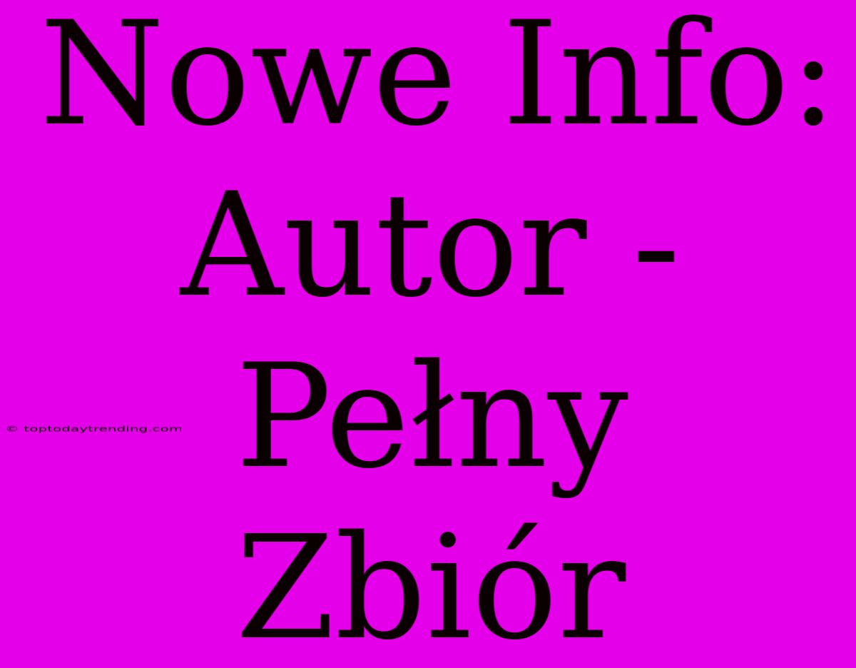 Nowe Info: Autor - Pełny Zbiór