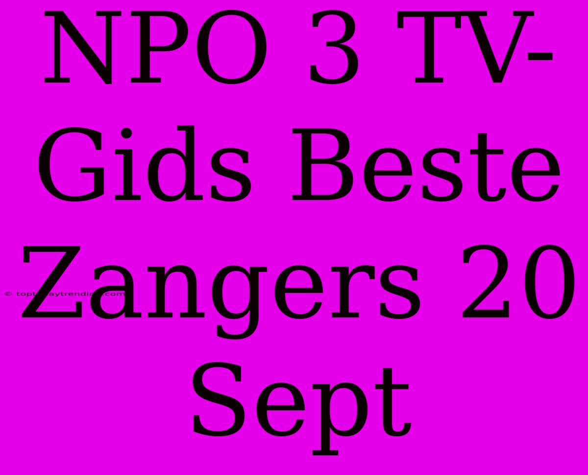 NPO 3 TV-Gids Beste Zangers 20 Sept