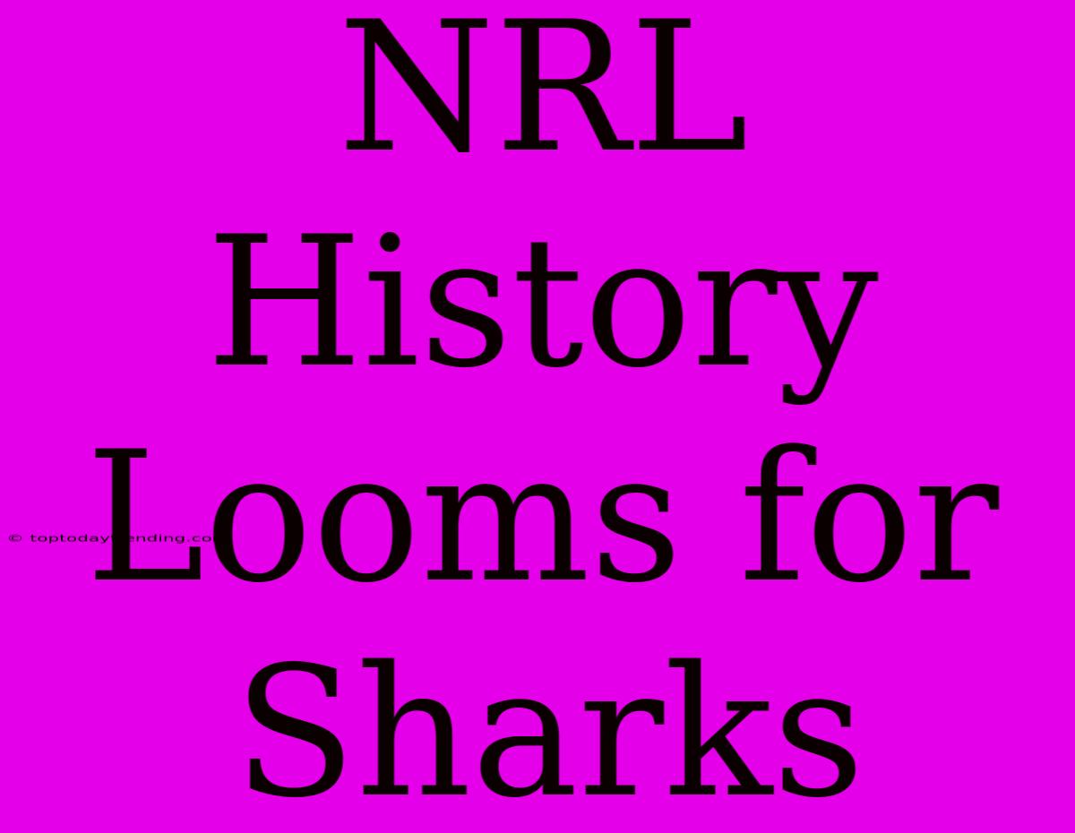 NRL History Looms For Sharks