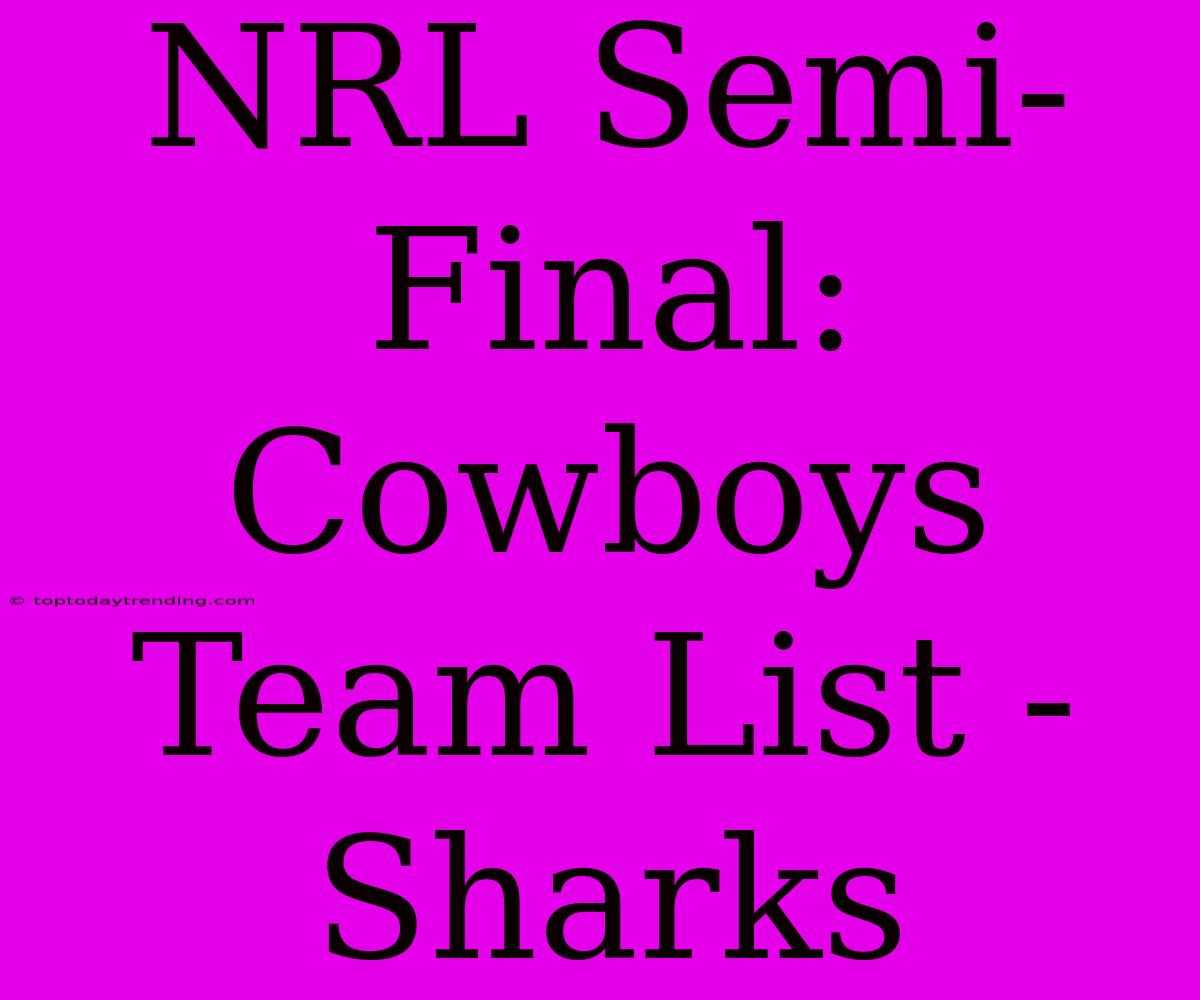 NRL Semi-Final: Cowboys Team List - Sharks