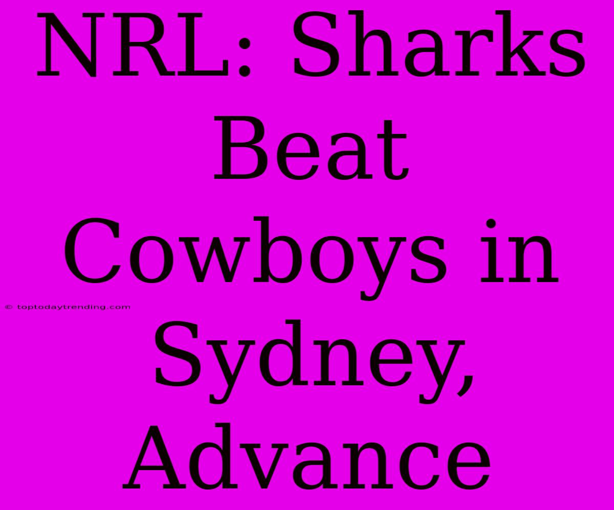 NRL: Sharks Beat Cowboys In Sydney, Advance