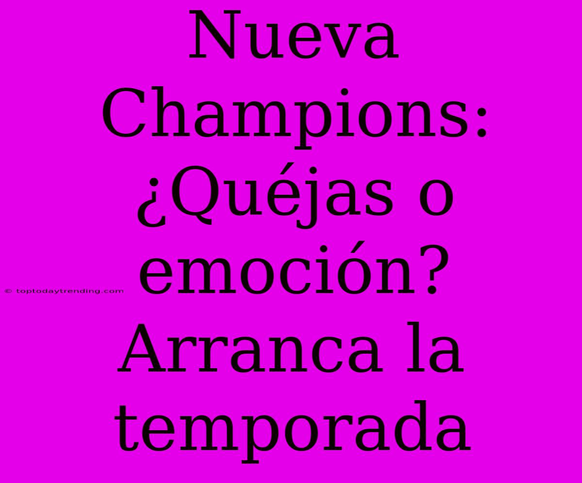 Nueva Champions: ¿Quéjas O Emoción? Arranca La Temporada