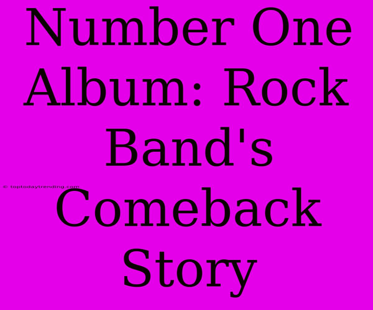 Number One Album: Rock Band's Comeback Story