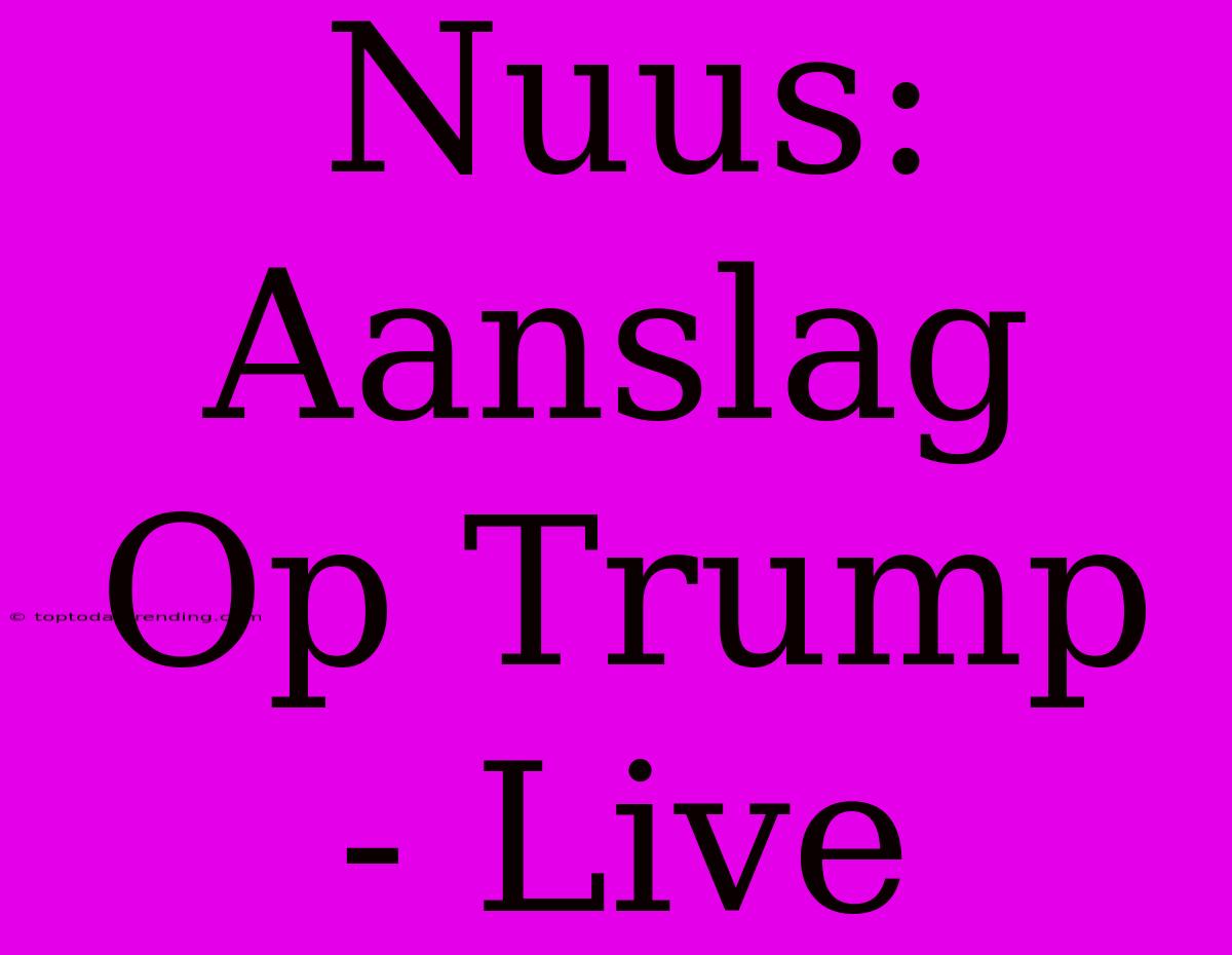 Nuus: Aanslag Op Trump - Live