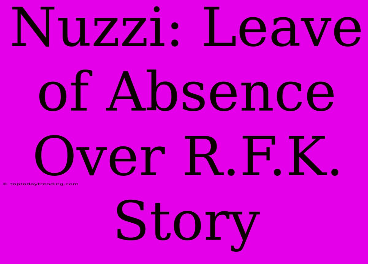 Nuzzi: Leave Of Absence Over R.F.K. Story