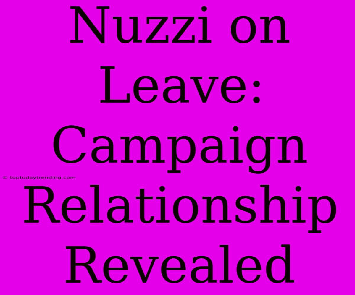 Nuzzi On Leave: Campaign Relationship Revealed