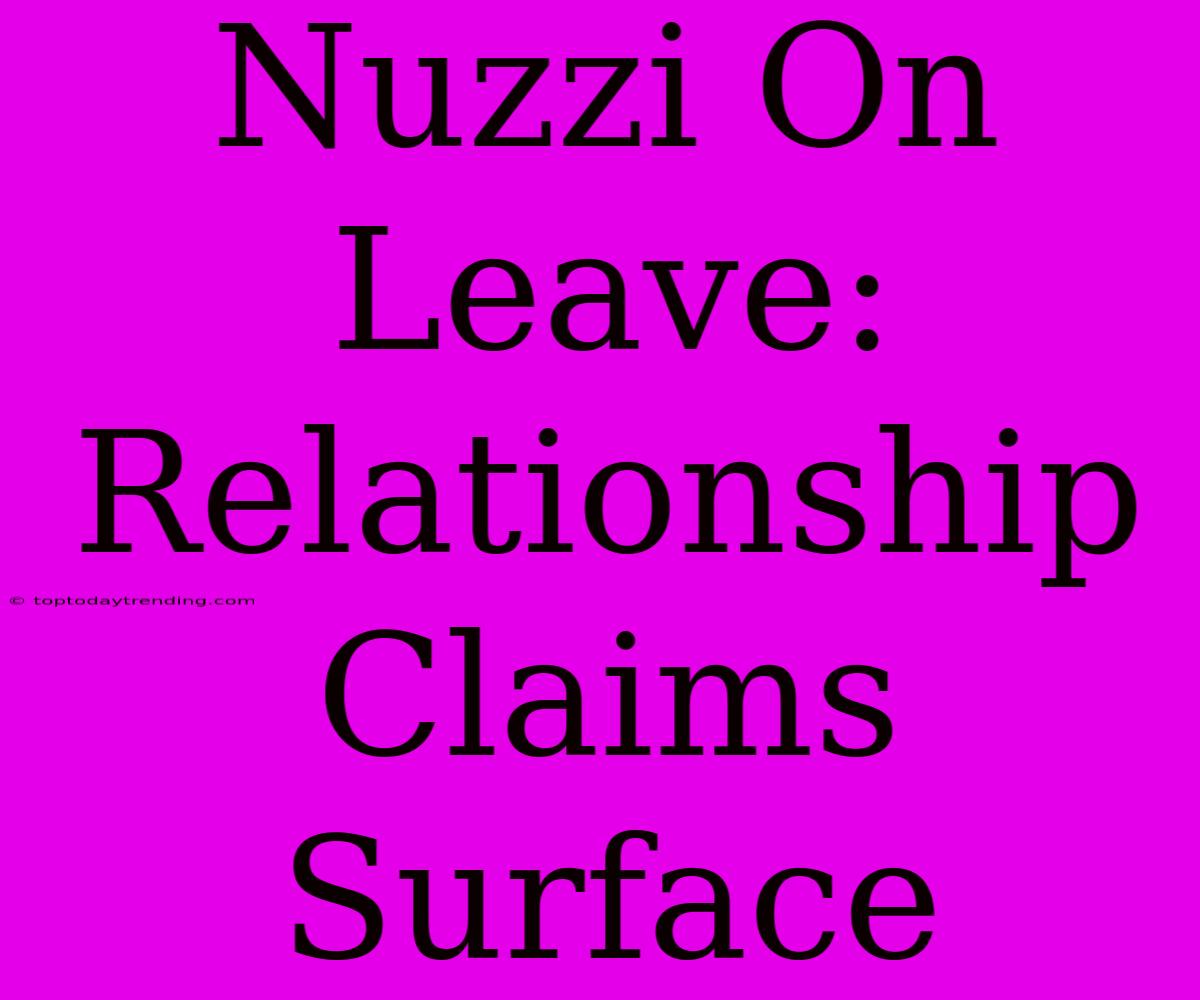 Nuzzi On Leave: Relationship Claims Surface