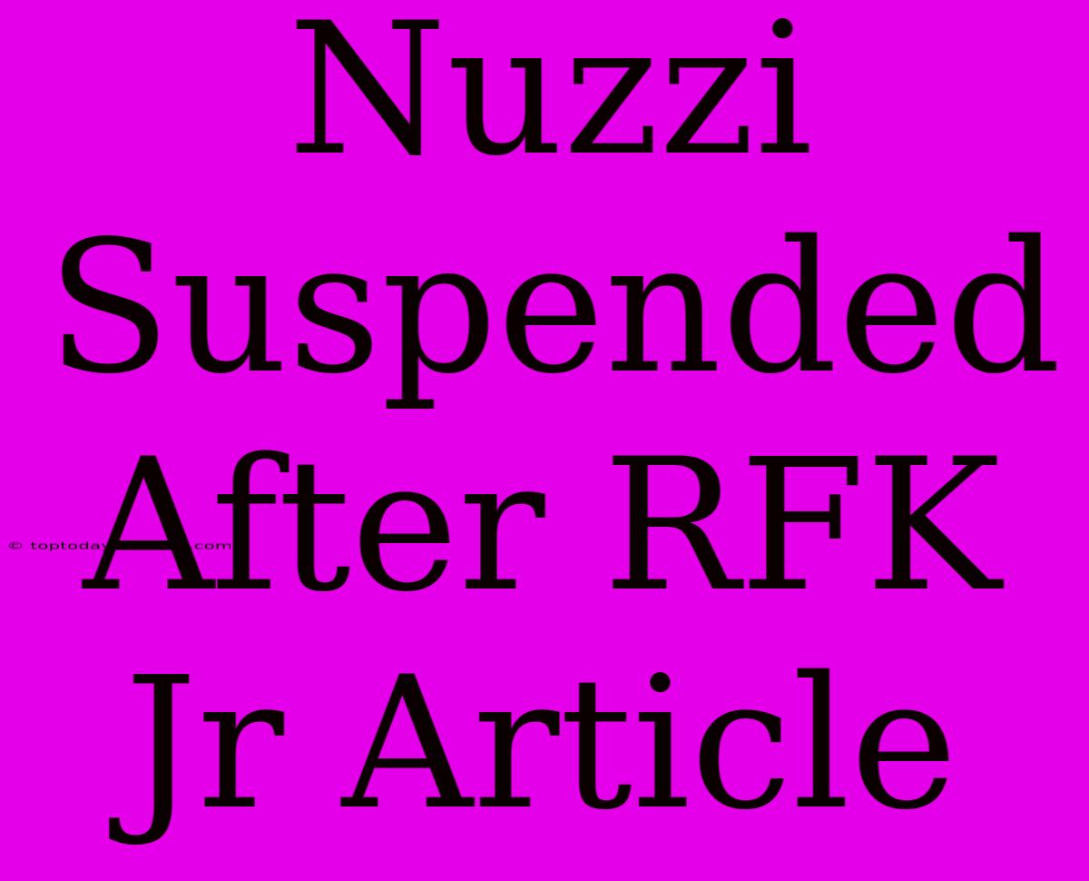 Nuzzi Suspended After RFK Jr Article