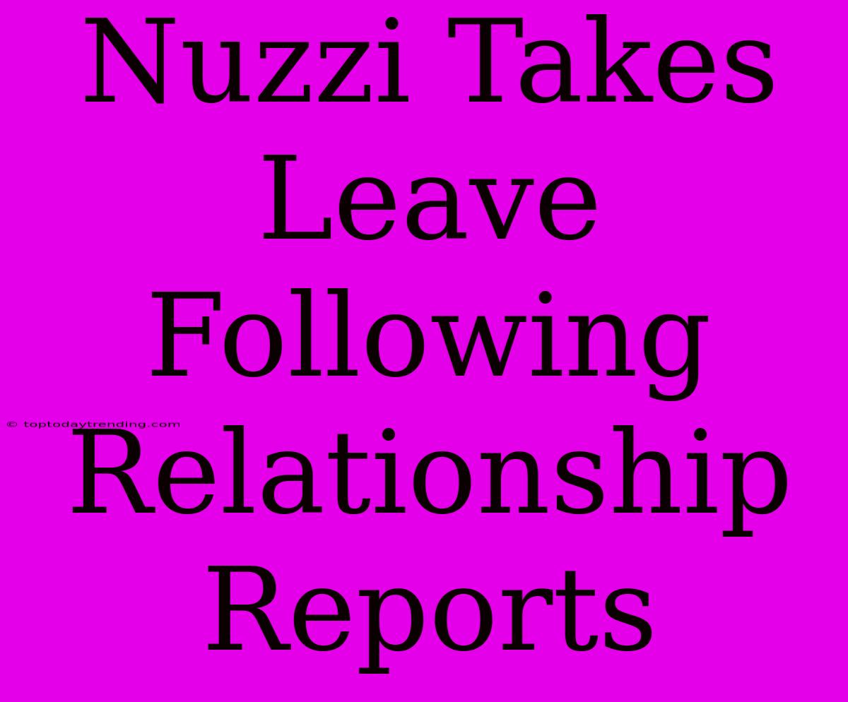 Nuzzi Takes Leave Following Relationship Reports