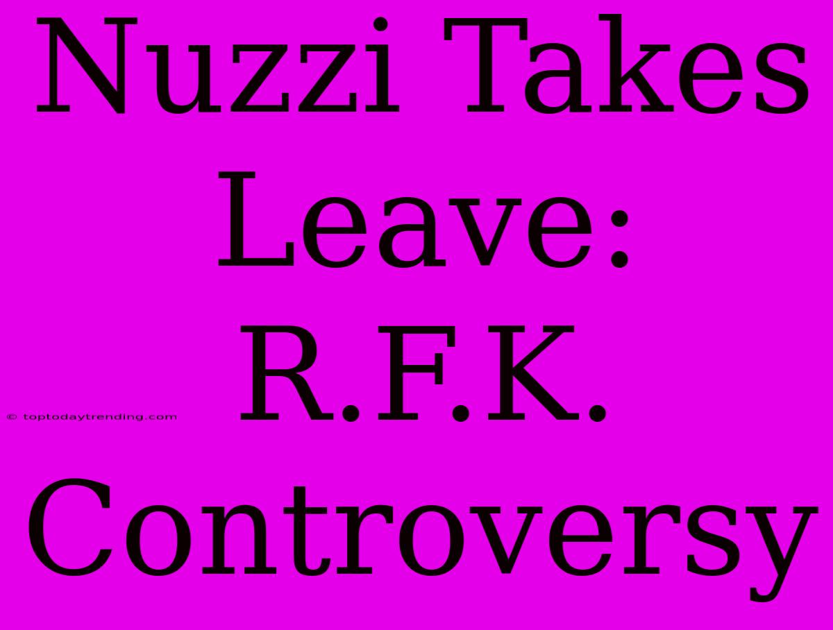 Nuzzi Takes Leave: R.F.K. Controversy