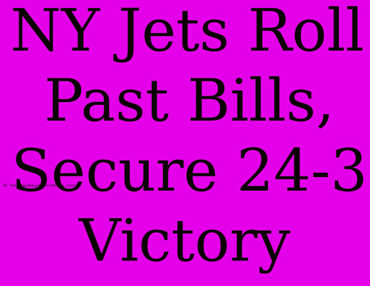 NY Jets Roll Past Bills, Secure 24-3 Victory