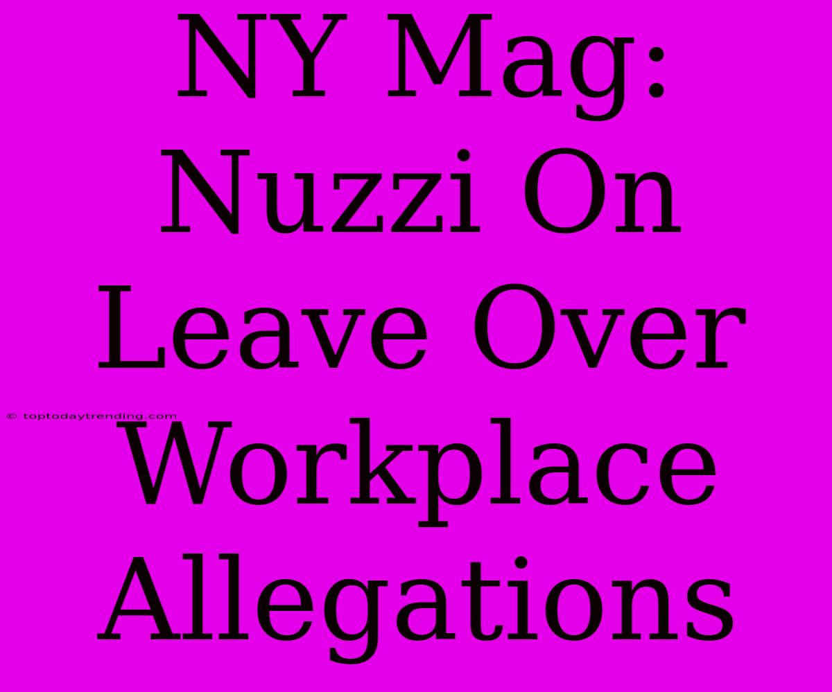 NY Mag: Nuzzi On Leave Over Workplace Allegations