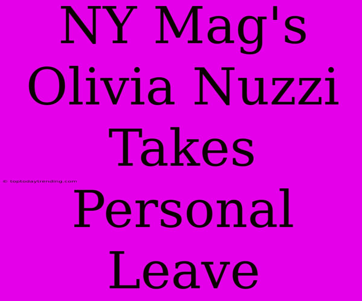 NY Mag's Olivia Nuzzi Takes Personal Leave