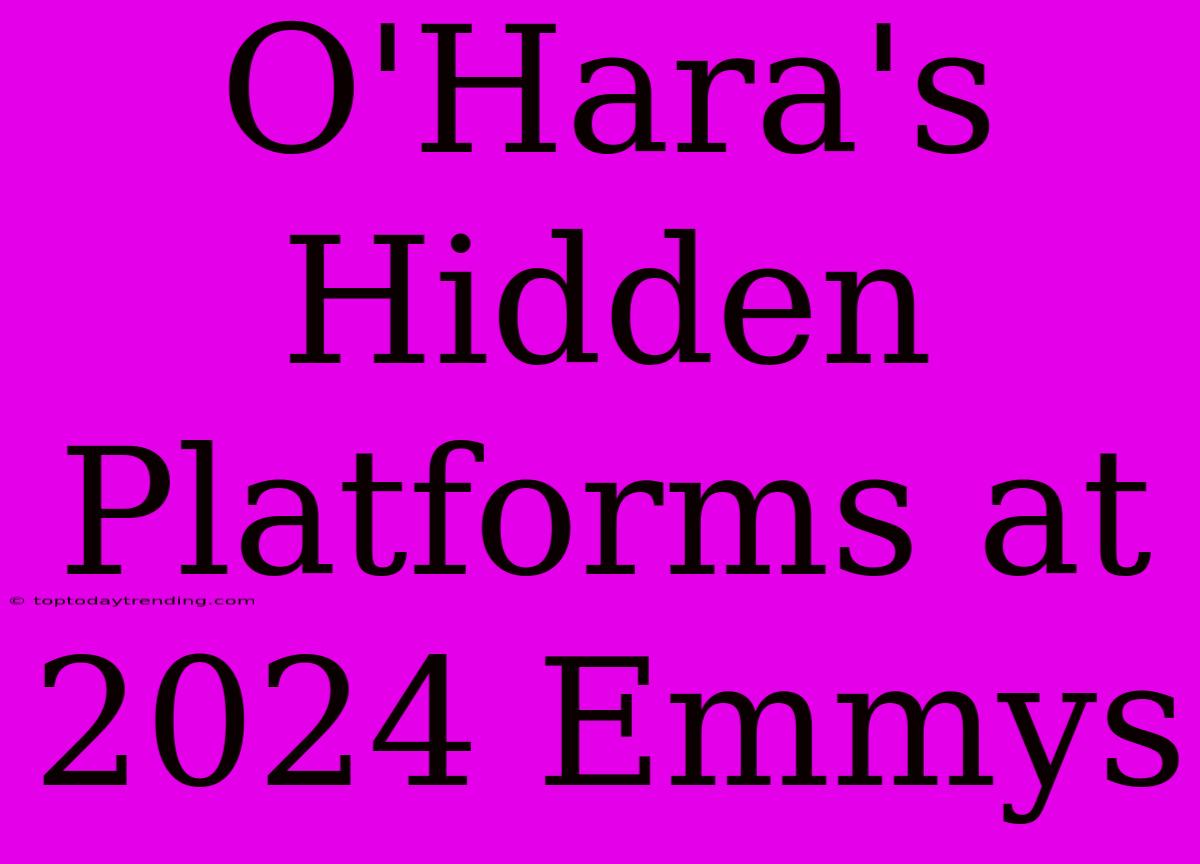 O'Hara's Hidden Platforms At 2024 Emmys