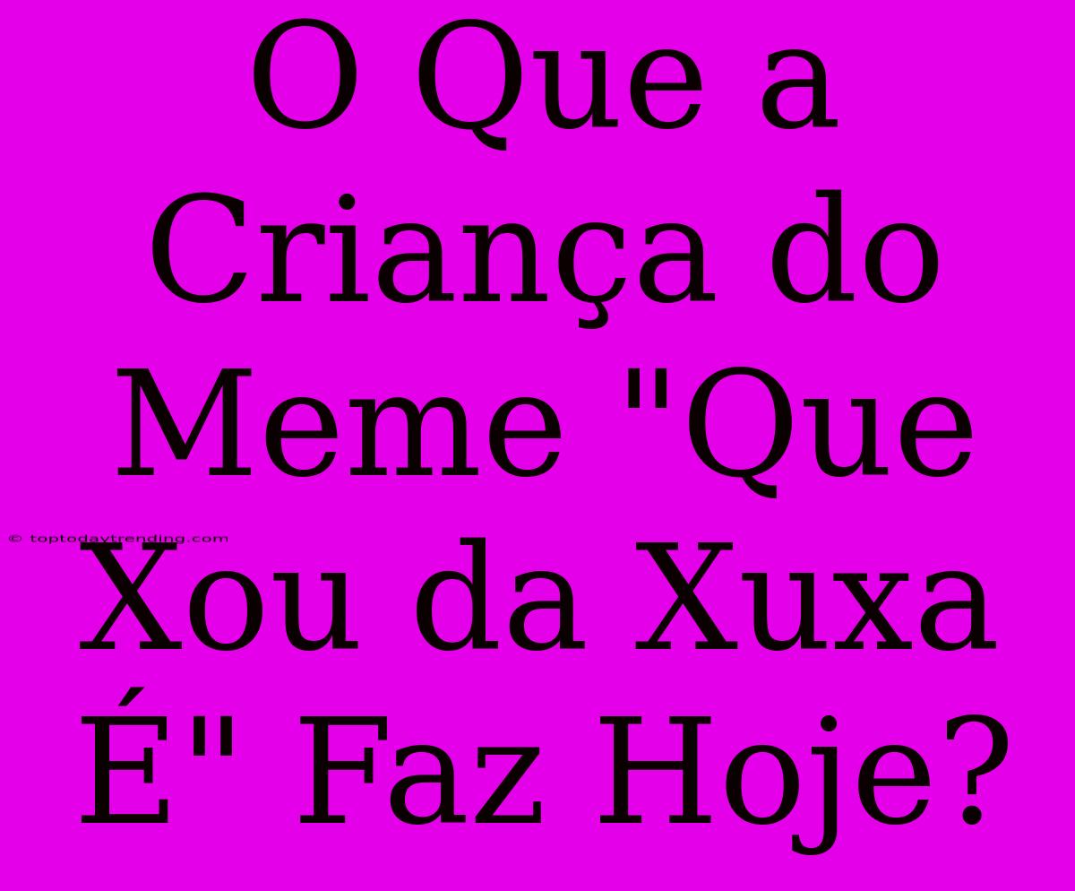 O Que A Criança Do Meme 