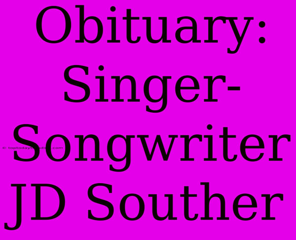 Obituary: Singer-Songwriter JD Souther