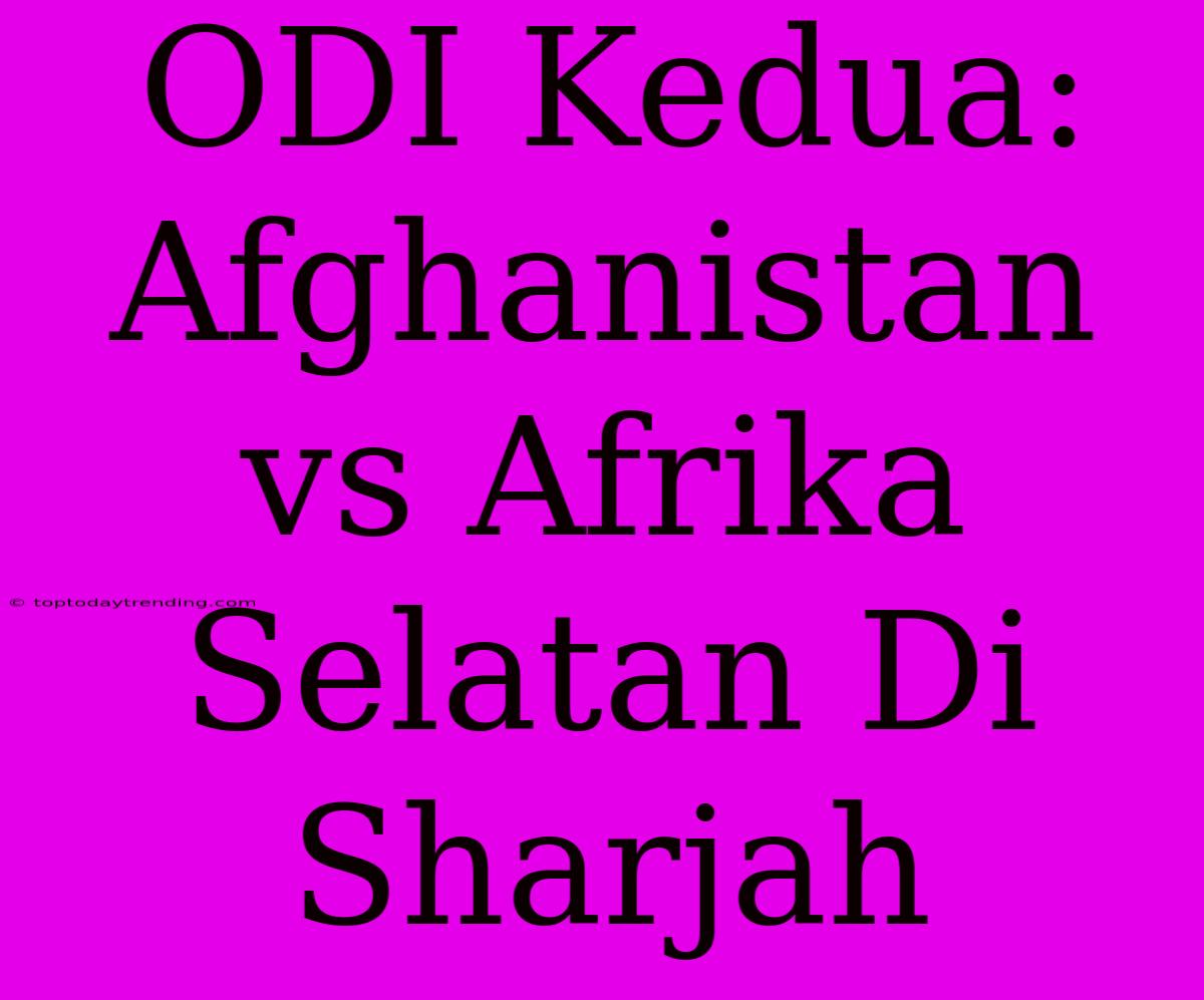 ODI Kedua: Afghanistan Vs Afrika Selatan Di Sharjah