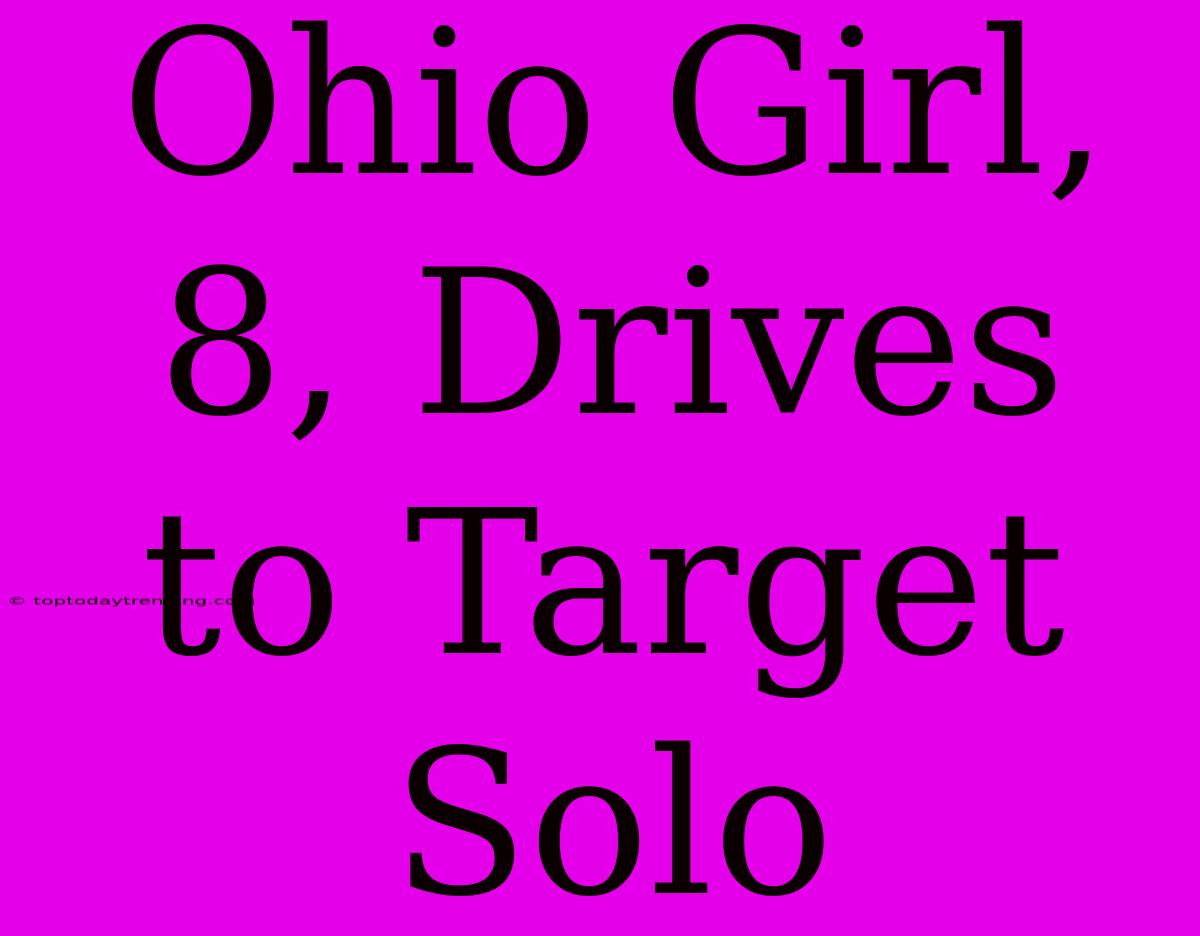 Ohio Girl, 8, Drives To Target Solo