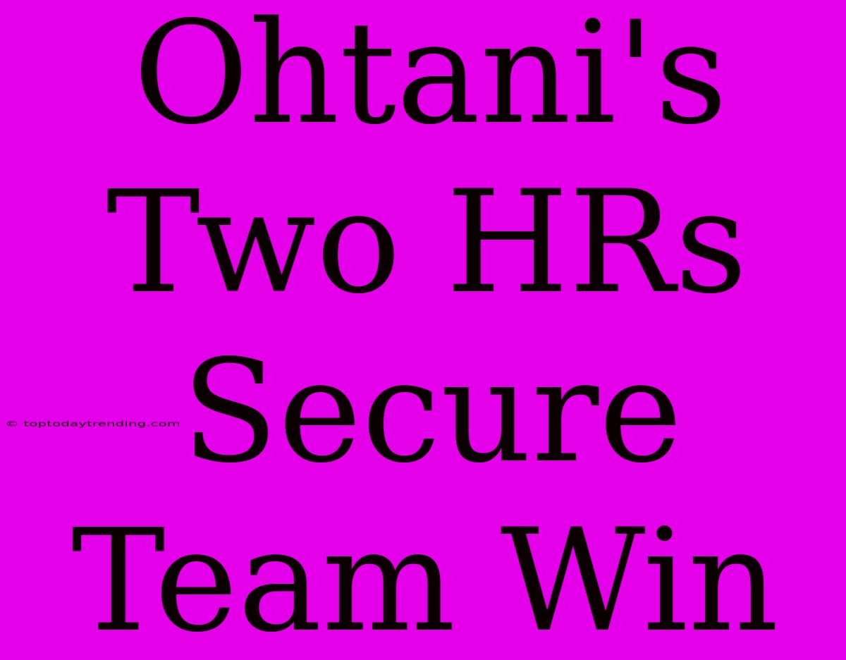 Ohtani's Two HRs Secure Team Win