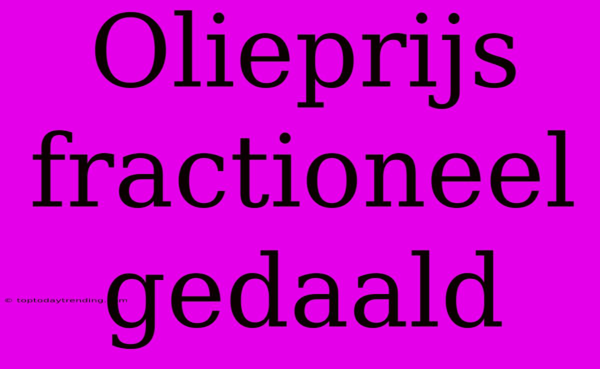 Olieprijs Fractioneel Gedaald