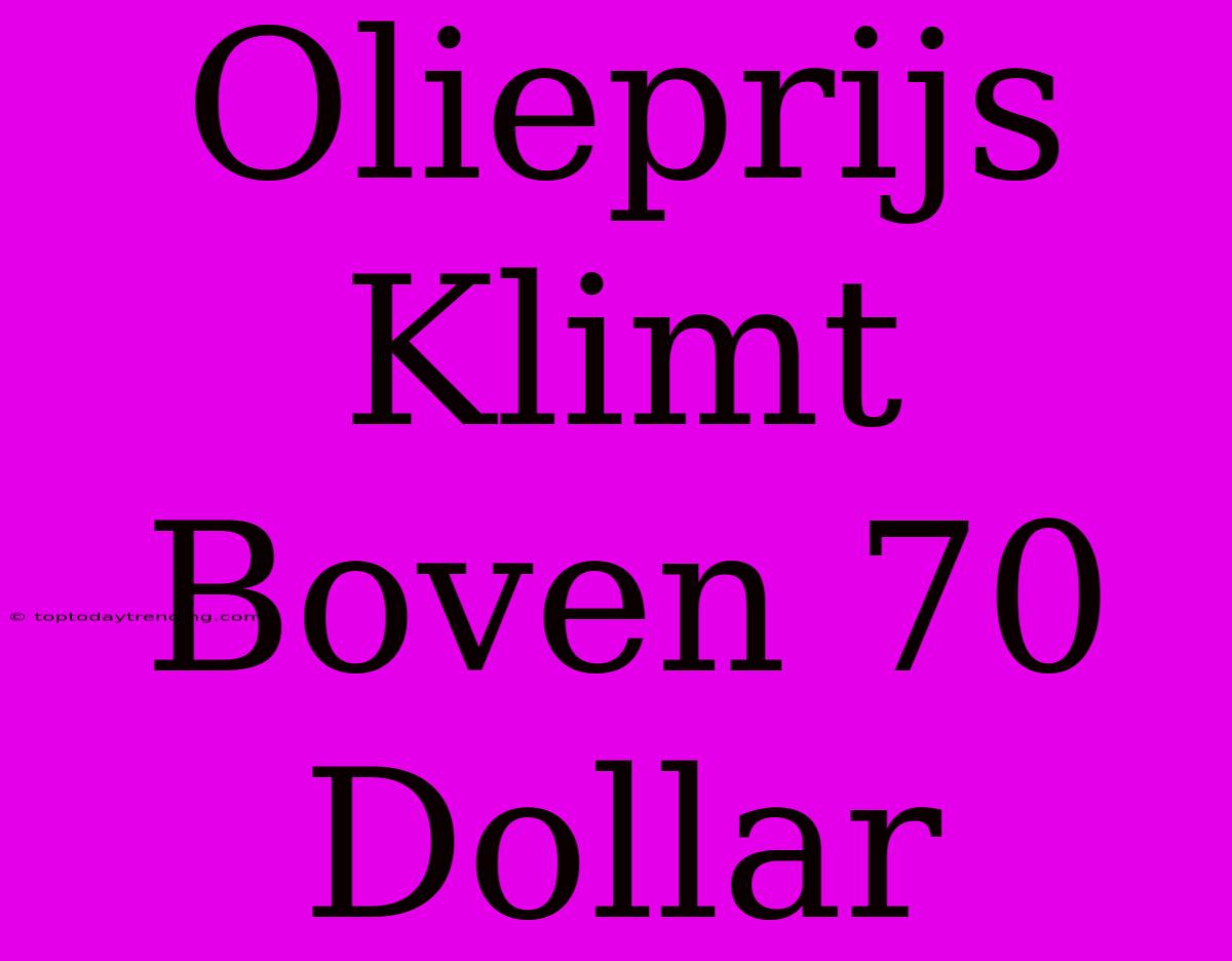 Olieprijs Klimt Boven 70 Dollar