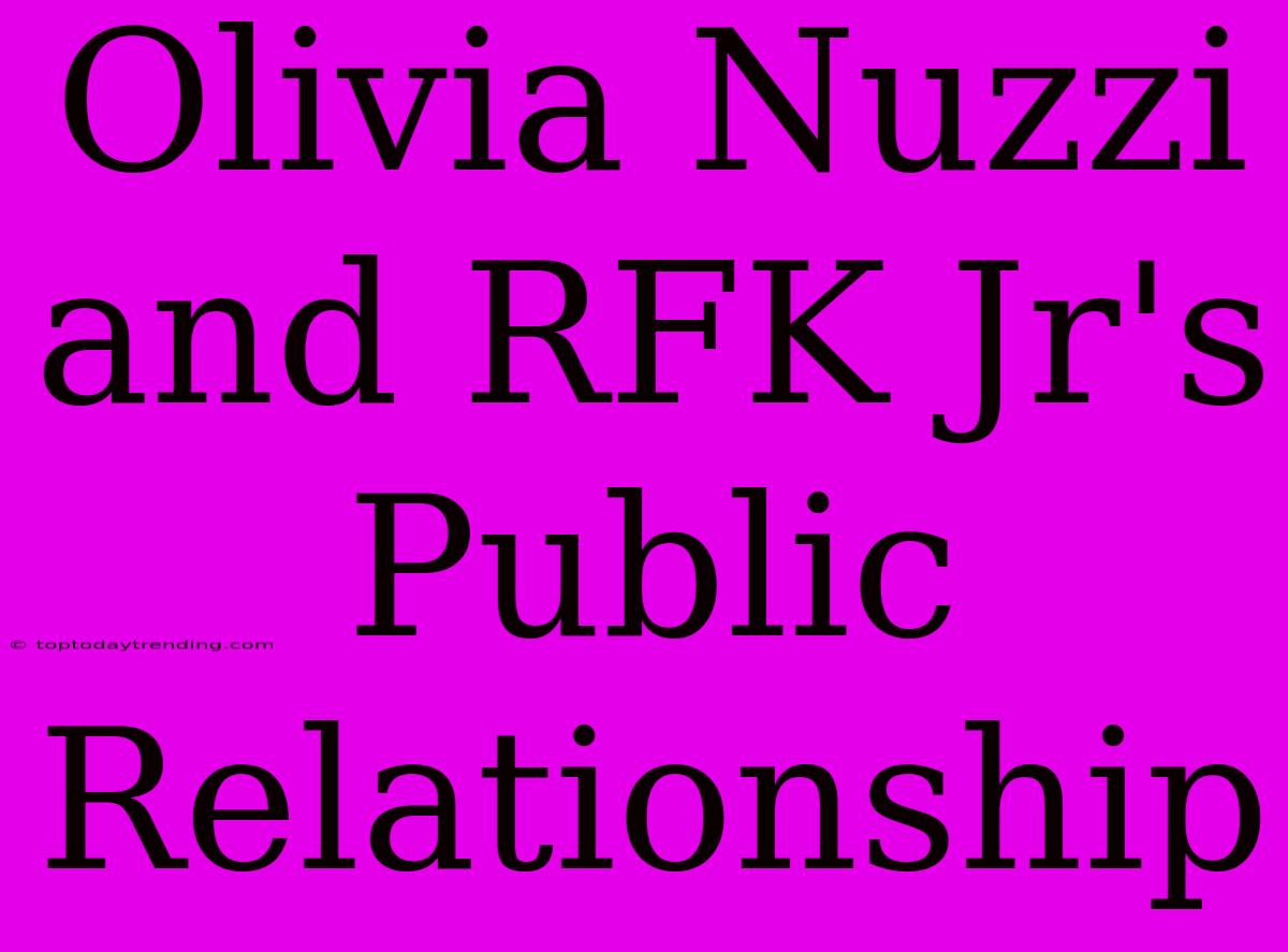 Olivia Nuzzi And RFK Jr's Public Relationship