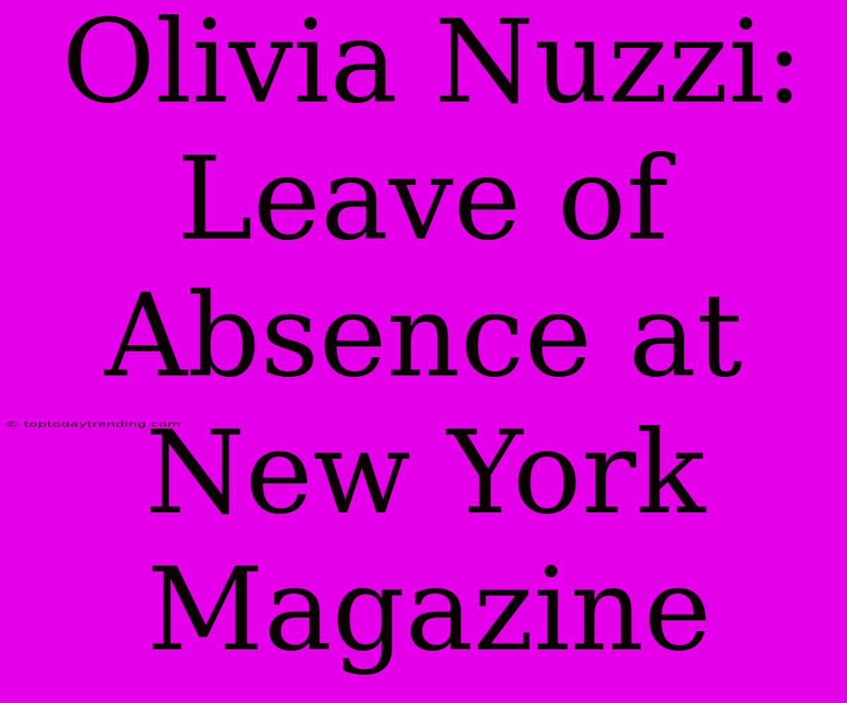 Olivia Nuzzi: Leave Of Absence At New York Magazine