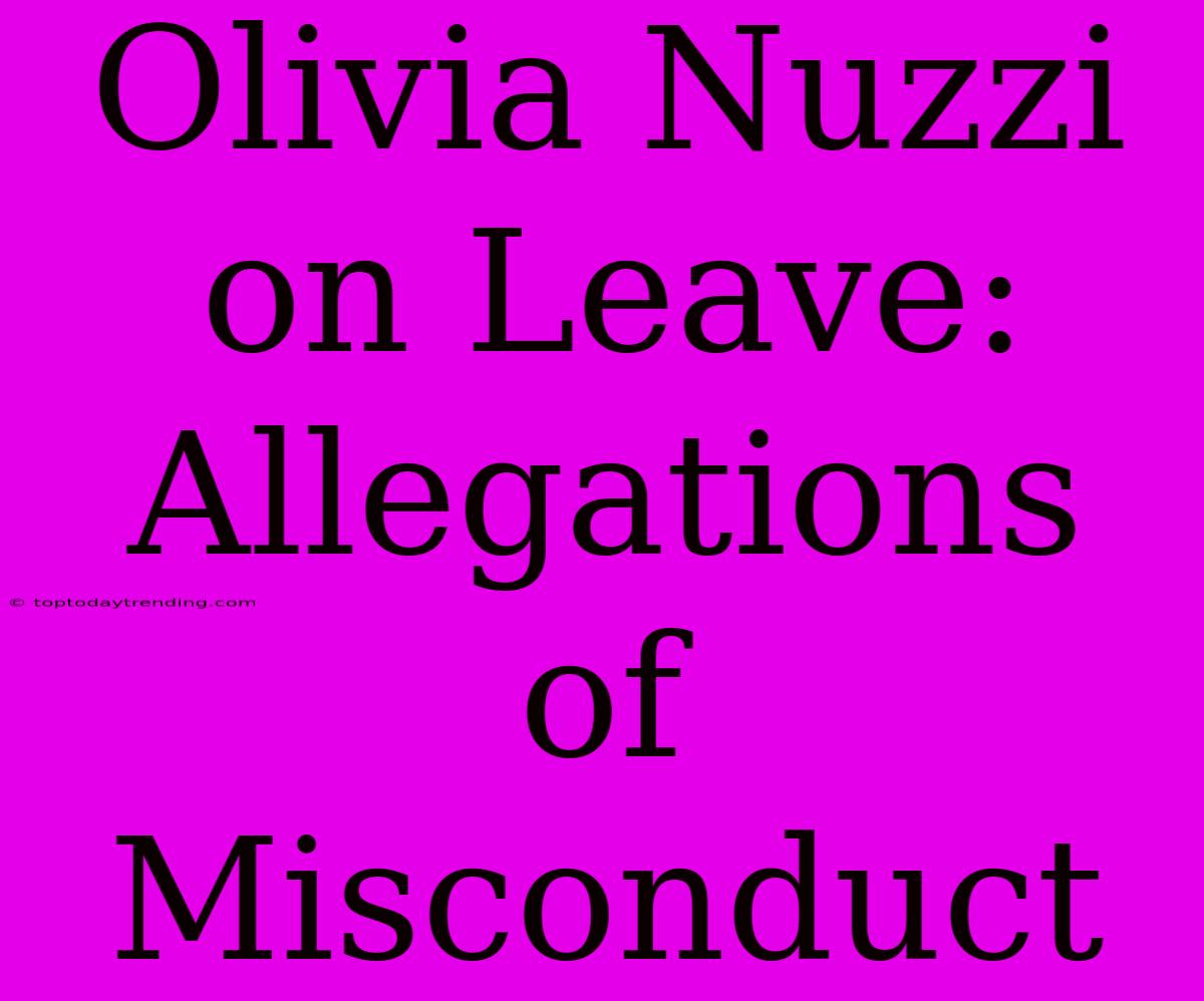 Olivia Nuzzi On Leave: Allegations Of Misconduct