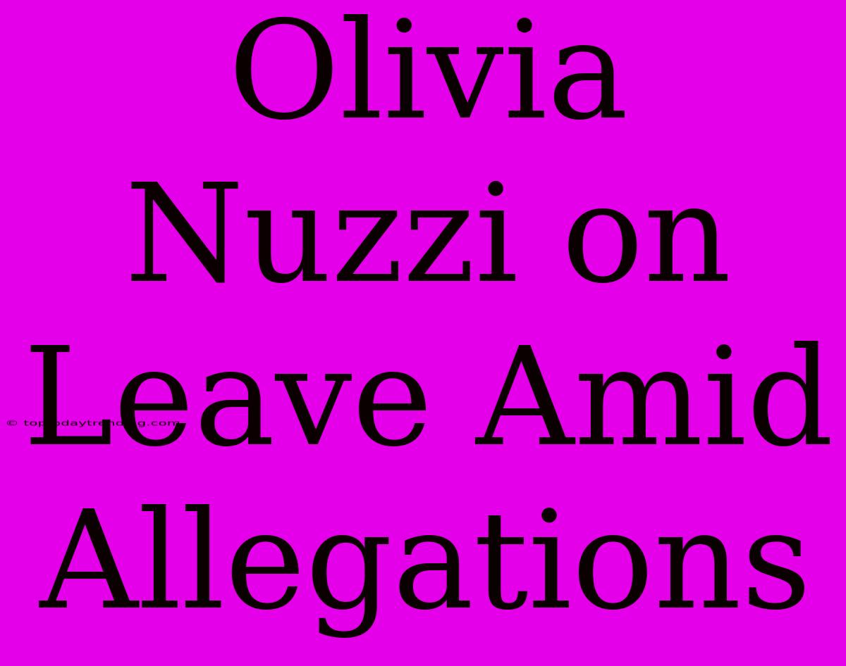 Olivia Nuzzi On Leave Amid Allegations