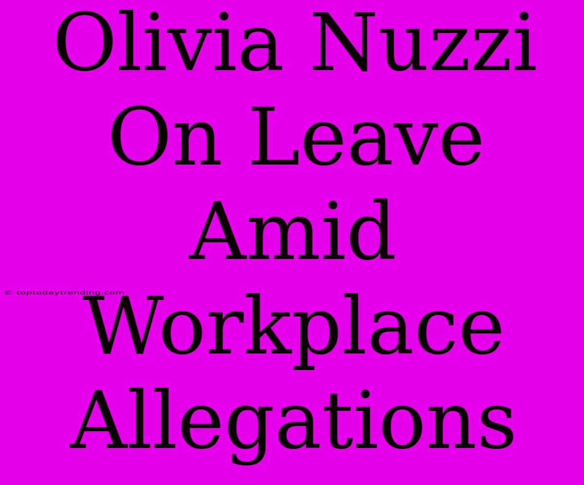 Olivia Nuzzi On Leave Amid Workplace Allegations