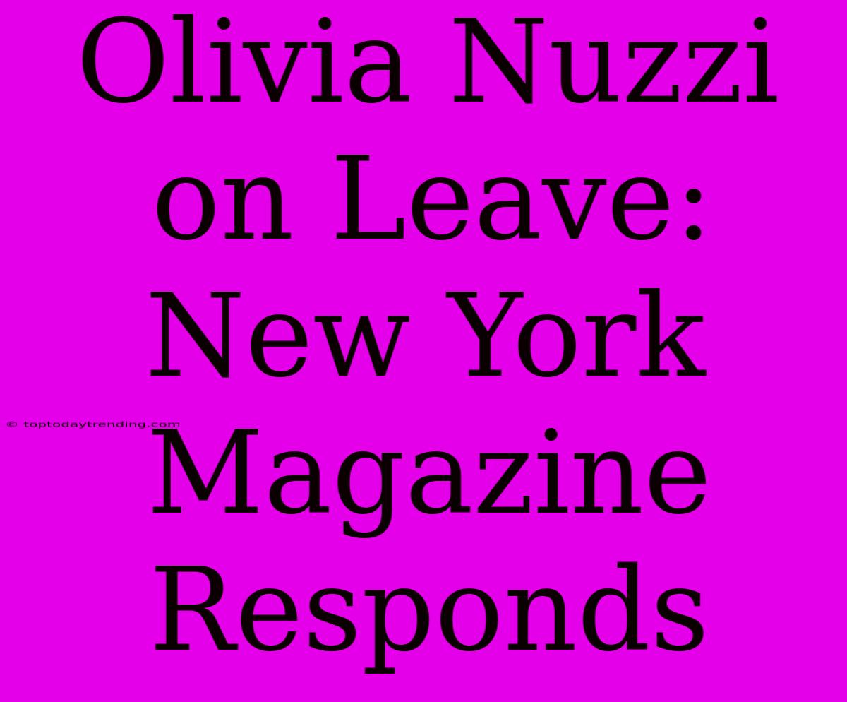 Olivia Nuzzi On Leave: New York Magazine Responds