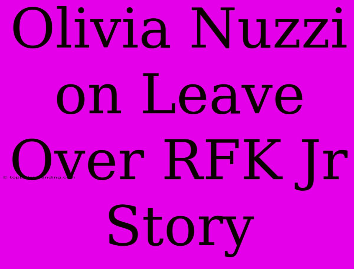 Olivia Nuzzi On Leave Over RFK Jr Story