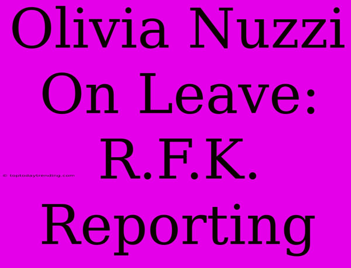 Olivia Nuzzi On Leave: R.F.K. Reporting