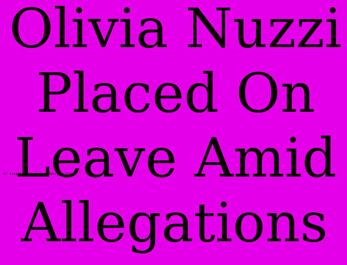 Olivia Nuzzi Placed On Leave Amid Allegations