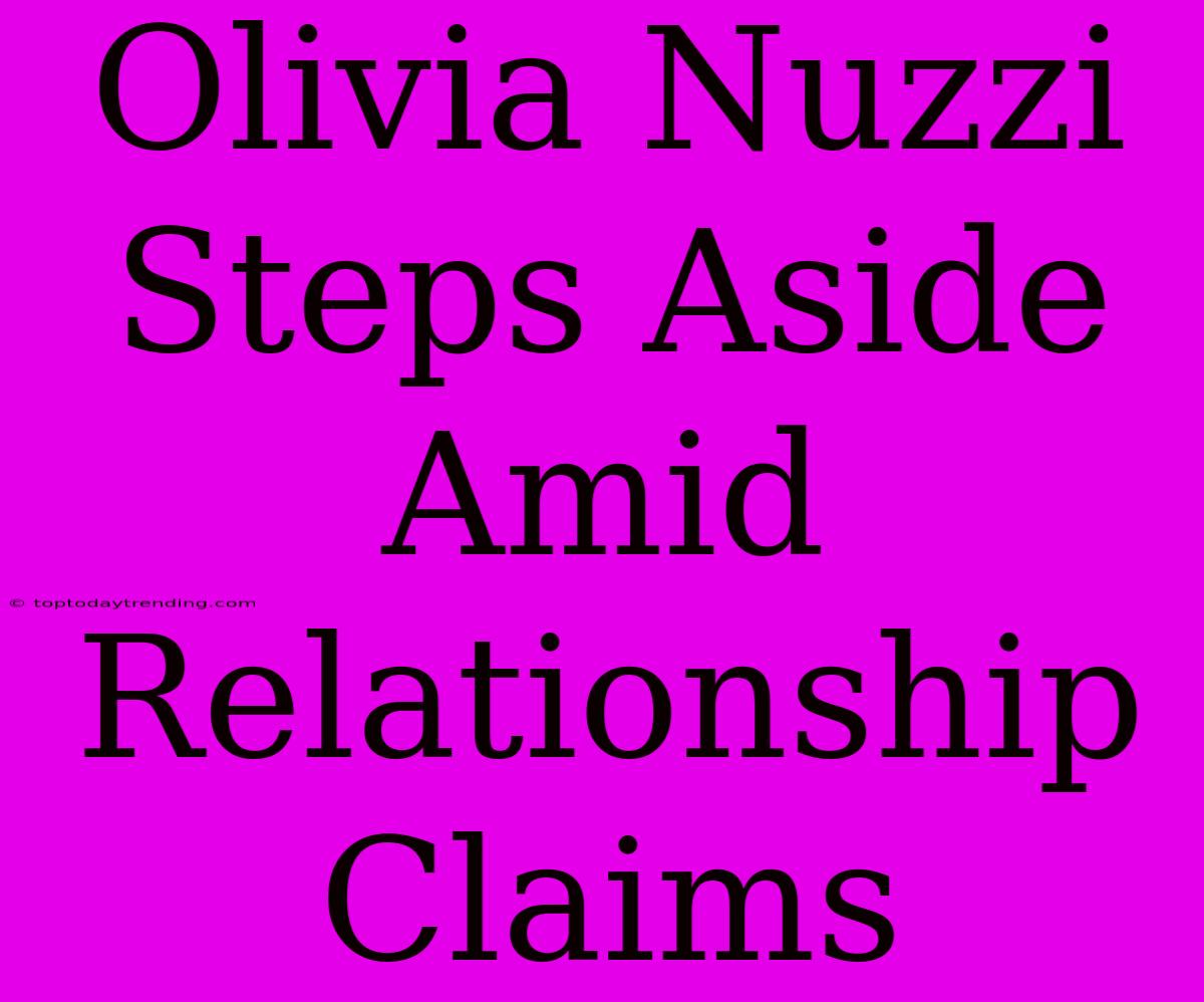 Olivia Nuzzi Steps Aside Amid Relationship Claims