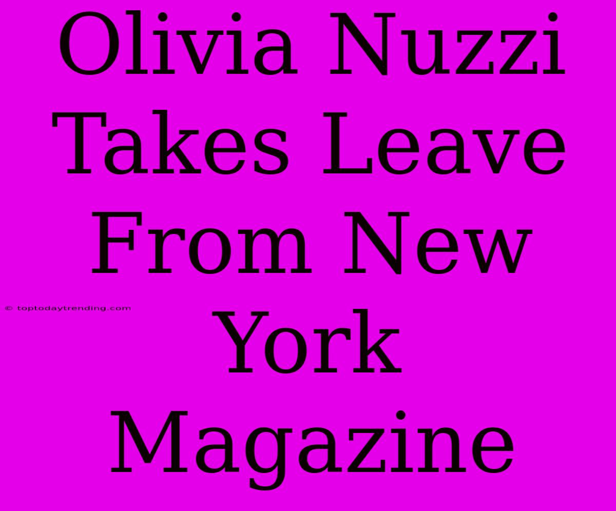 Olivia Nuzzi Takes Leave From New York Magazine