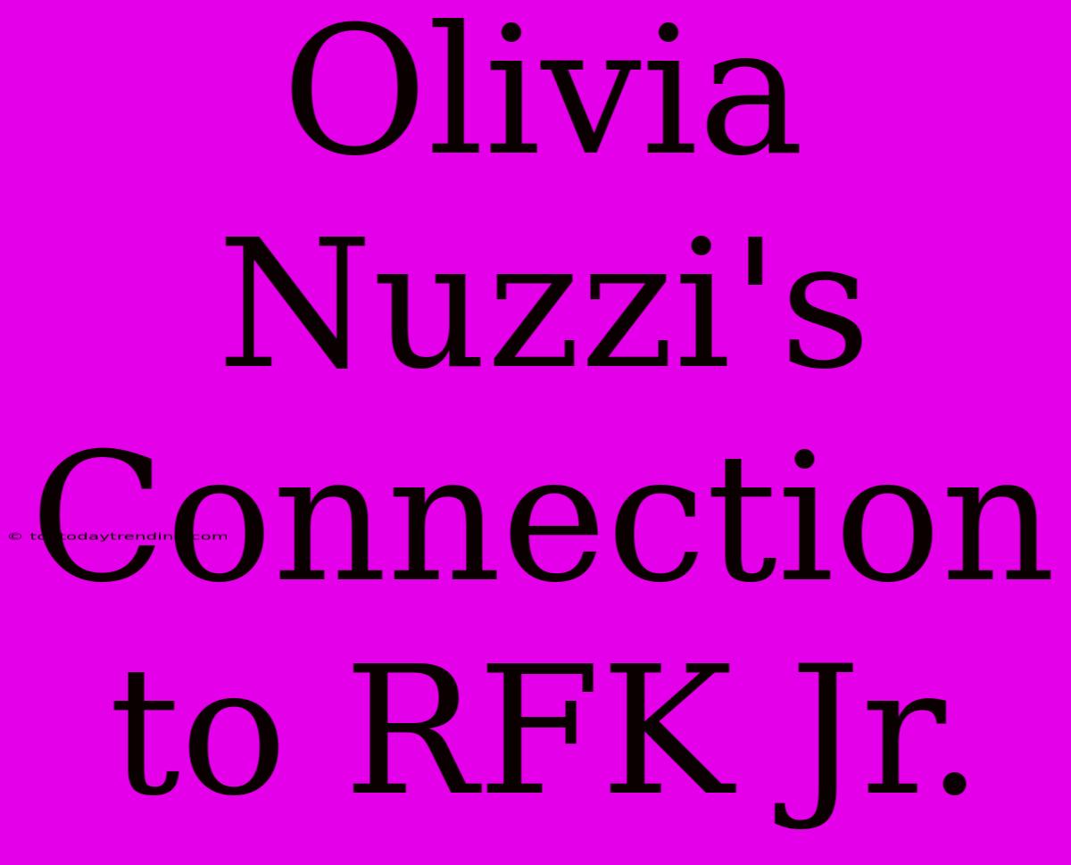 Olivia Nuzzi's Connection To RFK Jr.