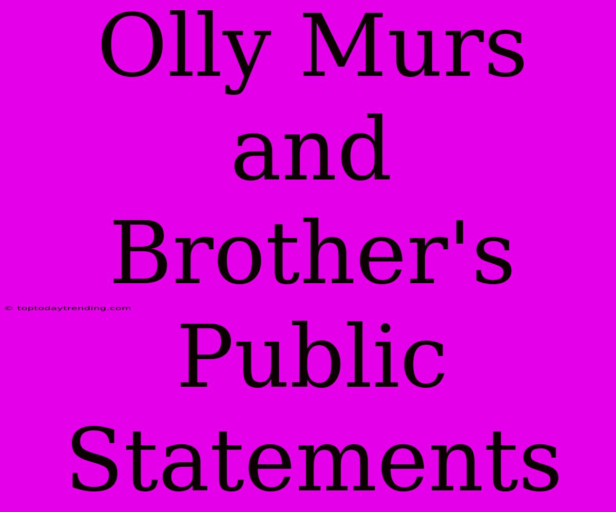 Olly Murs And Brother's Public Statements