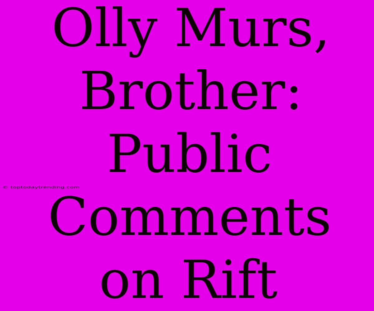 Olly Murs, Brother: Public Comments On Rift