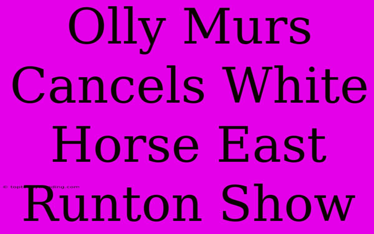 Olly Murs Cancels White Horse East Runton Show