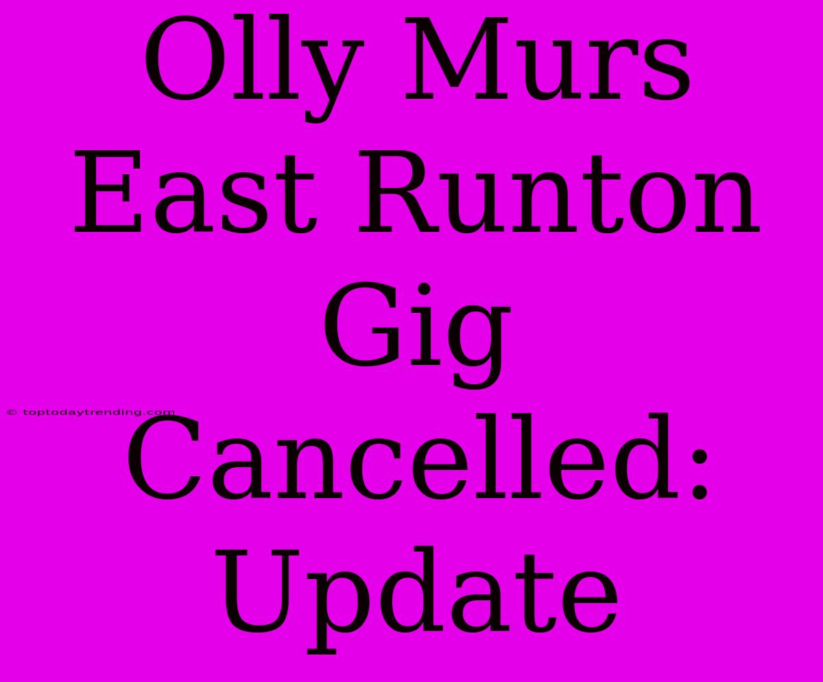 Olly Murs East Runton Gig Cancelled: Update