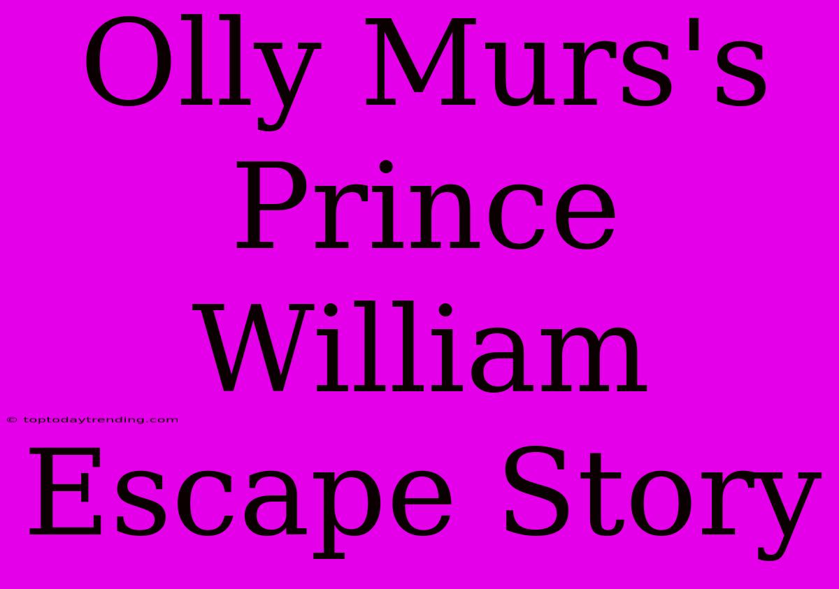 Olly Murs's Prince William Escape Story