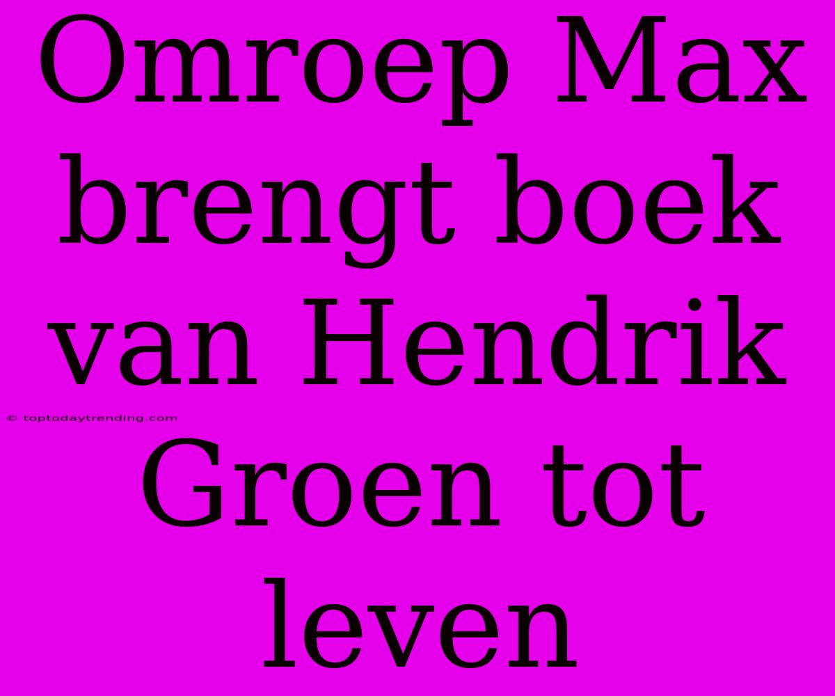 Omroep Max Brengt Boek Van Hendrik Groen Tot Leven